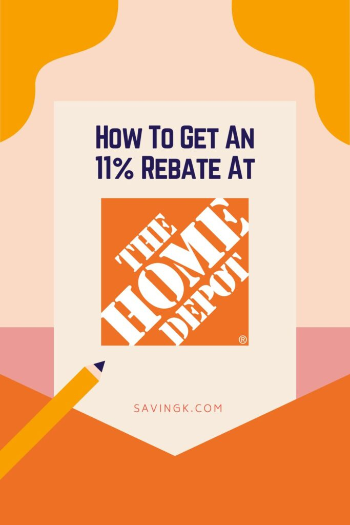 How To Get An 11 Rebate At Home Depot Saving K